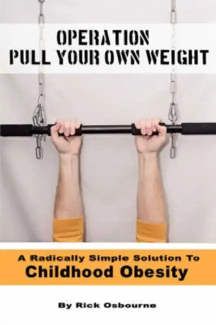 Operation Pull Your Own Weight by Rick Osbourne