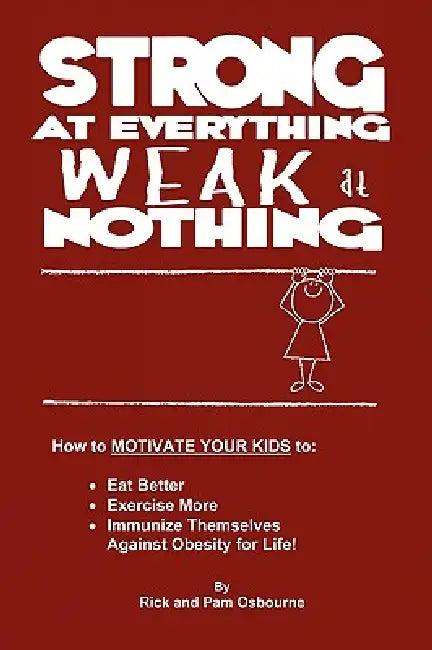 Strong at Everything, Weak at Nothing by Rick Osbourne, Pam Osbourne
