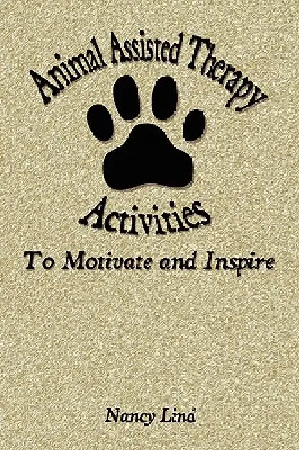 Animal Assisted Therapy Activities to Motivate and Inspire by Nancy Lind