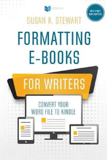 Formatting e-Books for Writers: Convert Your Word File to Kindle by Susan K. Stewart