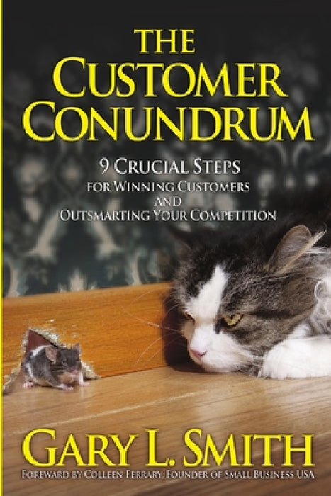 The Customer Conundrum by Gary L. Smith