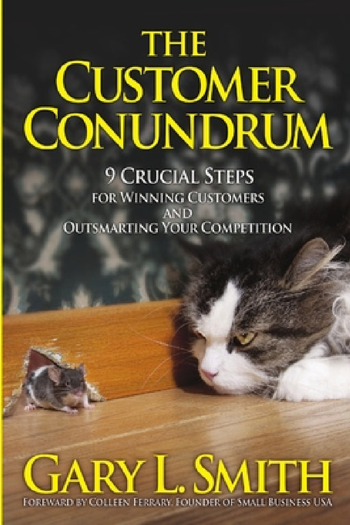 The Customer Conundrum by Gary L. Smith