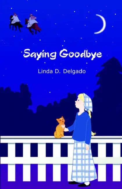 Saying Goodbye by Linda D. Delgado