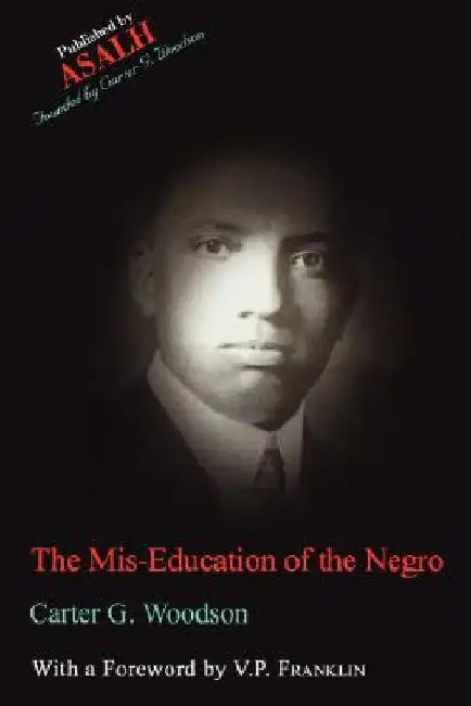 The Mis-Education of the Negro by Carter G. Woodson