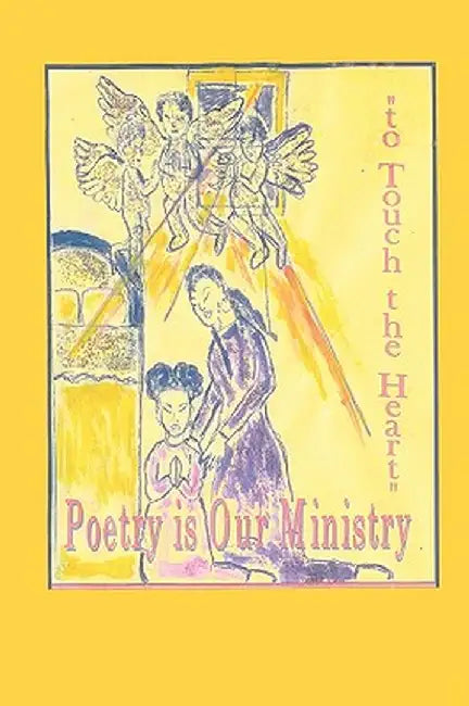 Poetry Is Our Ministry to Touch the Heart by Anelda Lukesia Ballard