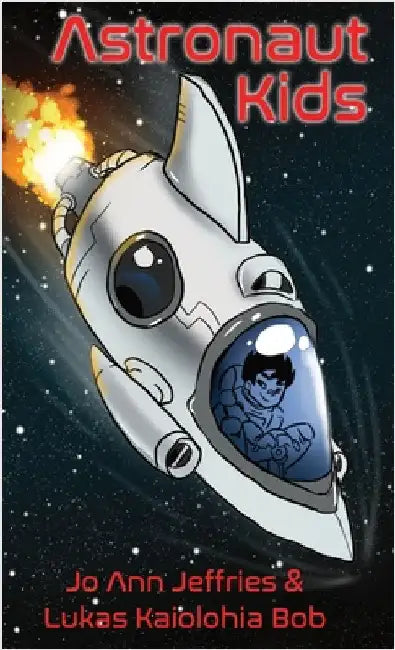 Astronaut Kids: A Children's Chapter Book about Space Travel for Kids 6-10 with STEM by Jeffries, Jo Ann