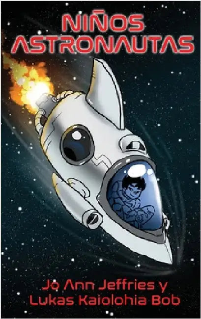 Niños Astronautas: Un libro infantil de capítulos sobre aventuras espaciales y STEM para niños de 6 a 10 años by Jeffries, Jo Ann