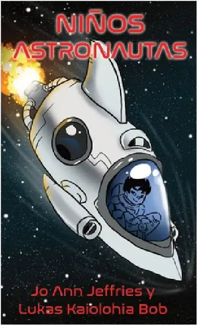 Niños Astronautas: Un libro infantil de capítulos sobre aventuras espaciales y STEM para niños de 6 a 10 años by Jeffries, Jo Ann