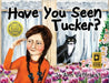 Have You Seen Tucker?: A Girl Searches for Her Cat by Jeffries, Jo Ann