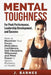 Mental Toughness for Peak Performance, Leadership Development, and Success: How to Maximize Your Focus, Motivation, Confidence, Self-Discipline, Willp by J. Barnes