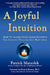 A Joyful Intuition - How to access your inner knowing for insight, healing and happiness by Patrick J. Marsolek, Marcia Emery