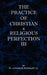 The Practice of Christian and Religious Perfection Vol III by Sj Alphonsus Rodriguez