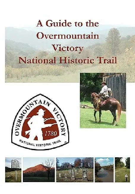 A Guide to the Overmountain Victory National Historic Trail by Randell Jones