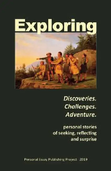 Exploring: --Discoveries. Challenges. Adventure by Randell Jones