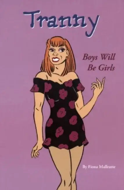Tranny: Boys Will Be Girls by Fiona Mallratte