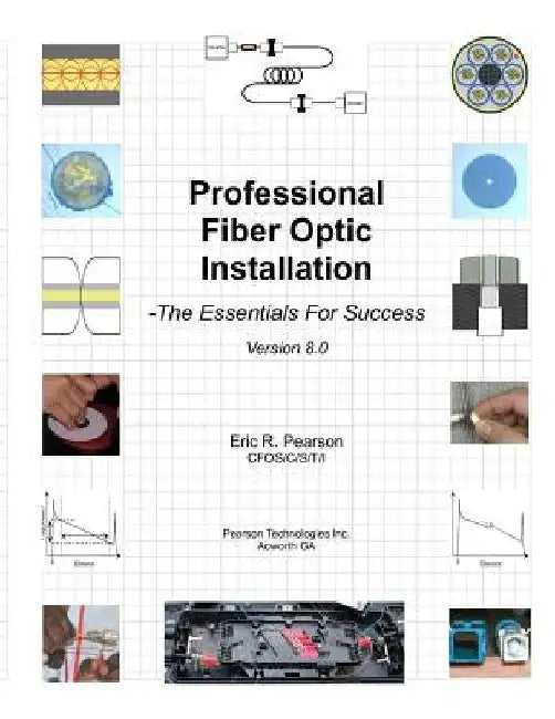 Professional Fiber Optic Installation: The Essentials For Success by Eric R. Pearson Cfos