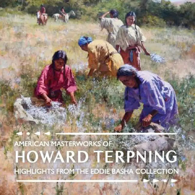 American Masterworks of Howard Terpning: Highlights from The Eddie Basha Collection by Michael Duty, Kirsty Buchanan