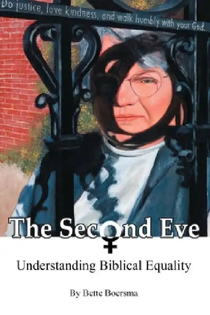 The Second Eve: Understanding Biblical Equality by Hank Boersma