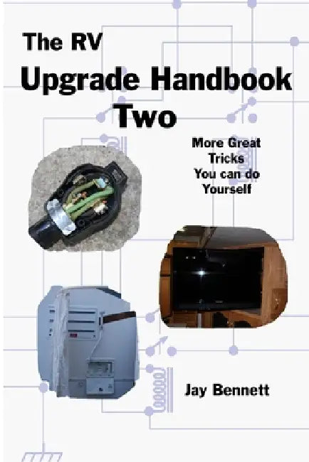 The RV Upgrade Handbook Two by Jay Bennett