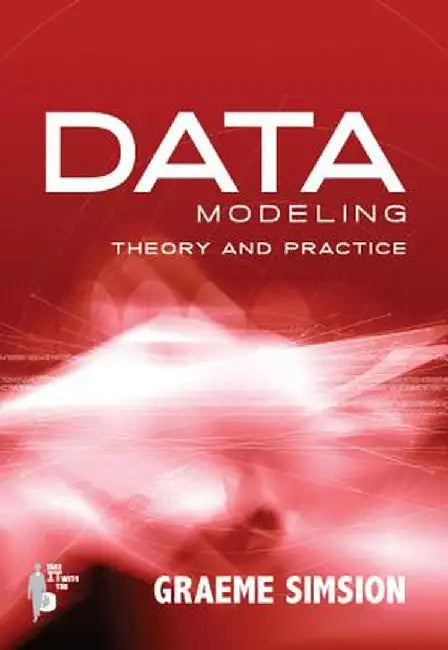 Data Modeling: Theory and Practice by Graeme Simsion