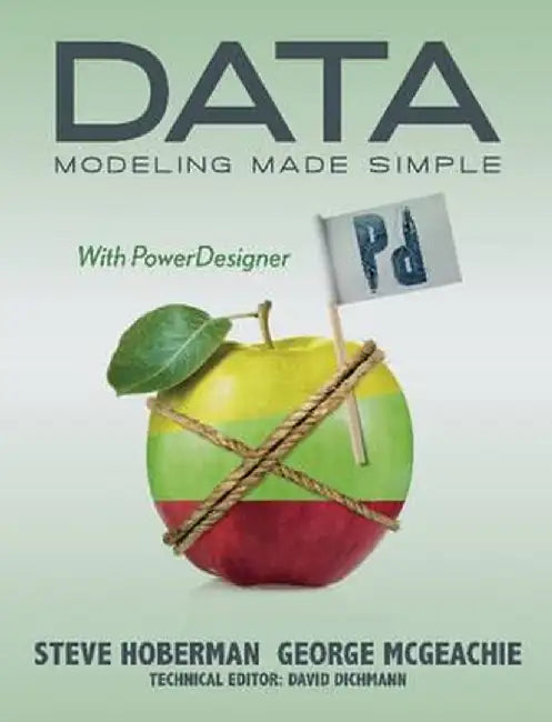 Data Modeling Made Simple with Powerdesigner by Steve Hoberman