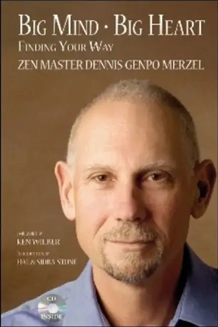 Big Mind Big Heart: Finding Your Way [With CD] by Dennis Genpo Merzel