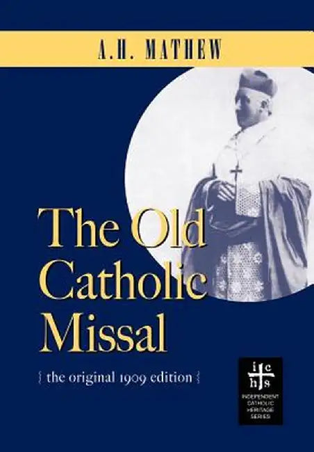 The Old Catholic Missal & Ritual by A. H. Mathew