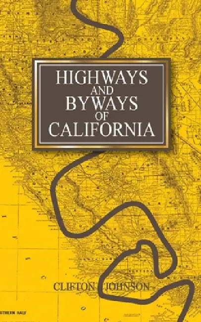 Highways and Byways of California by Clifton Johnson