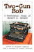 Two-Gun Bob: A Centennial Study of Robert E. Howard by Benjamin Szumskyj, Michaek Moorcock