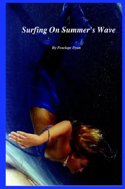 Surfing On Summer's Wave by Penelope Dyan
