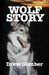 Wolf Story: Based on the life of a 9 year companionship with Laz, a gray wolf-cross breed with more wolf than 'mute. by Drew Gomber