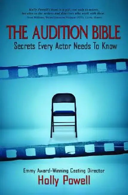 The Audition Bible: Secrets Every Actor Needs to Know by Holly Powell
