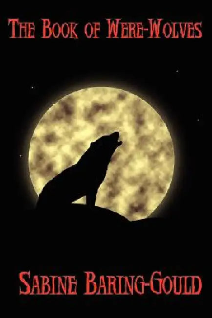 The Book of Were-Wolves by Sabine Baring-Gould
