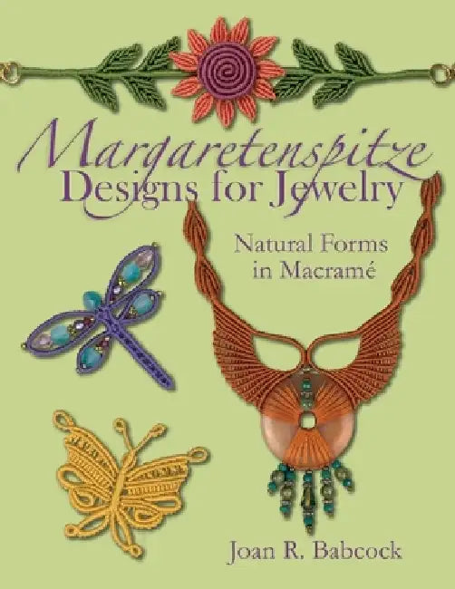 Margaretenspitze Designs for Jewelry: Natural Forms in Macrame by Jeff Babcock