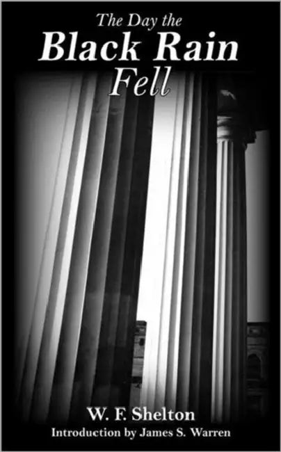 The Day the Black Rain Fell by William F. Shelton, James S. Warren