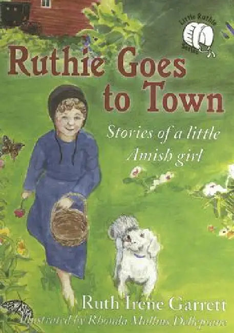 Ruthie Goes to Town: Stories of a Little Amish Girl by Ruth Irene Garrett, Rhonda Mullins Dellepiane
