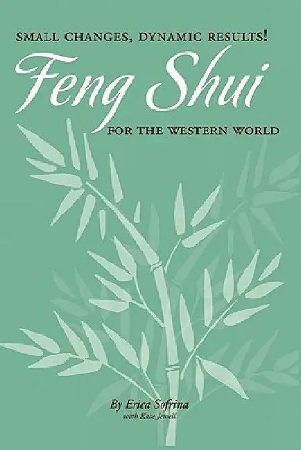 Small Changes, Dynamic Results!: Feng Shui for the Western World by Kate Jewell