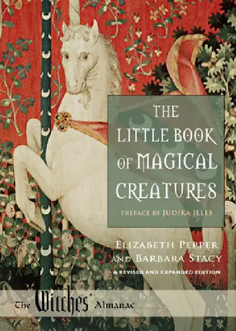 The Little Book of Magical Creatures: A Revised and Expanded Edition by Elizabeth Pepper