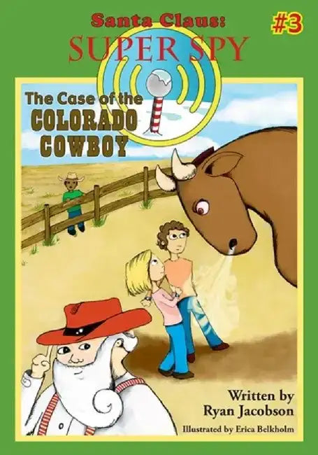 The Case of the Colorado Cowboy: Santa Claus: Super Spy by Ryan Jacobson