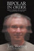 Bipolar In Order: Looking at Depression, Mania, Hallucination, and Delusion From The Other Side by Tom Wootton, Peter Forster, Maureen Duffy