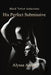 His Perfect Submissive by Aaron, Alyssa