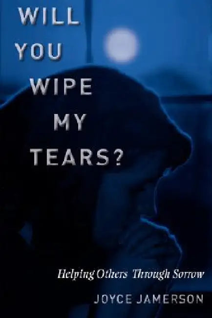 Will You Wipe My Tears by Joyce Jamerson