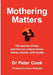 Mothering Matters by Peter Cook, Steve Biddulph