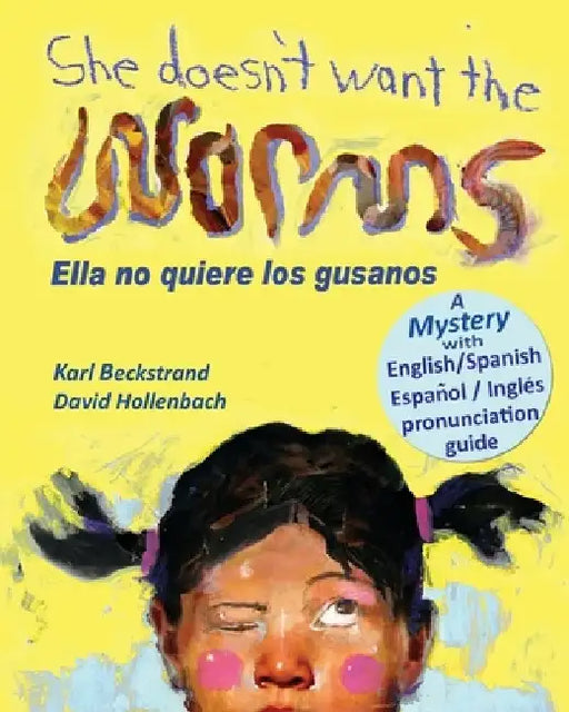 She Doesn't Want the Worms - Ella no quiere los gusanos: A Mystery (In English and Spanish) by David Hollenbach