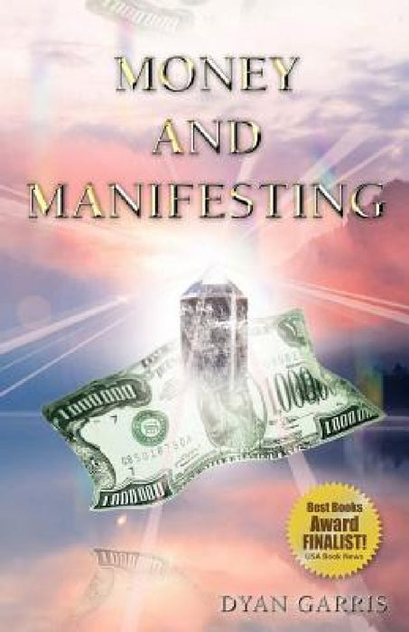 Money and Manifesting by Dyan Garris