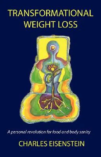 Transformational Weight Loss by Charles Eisenstein
