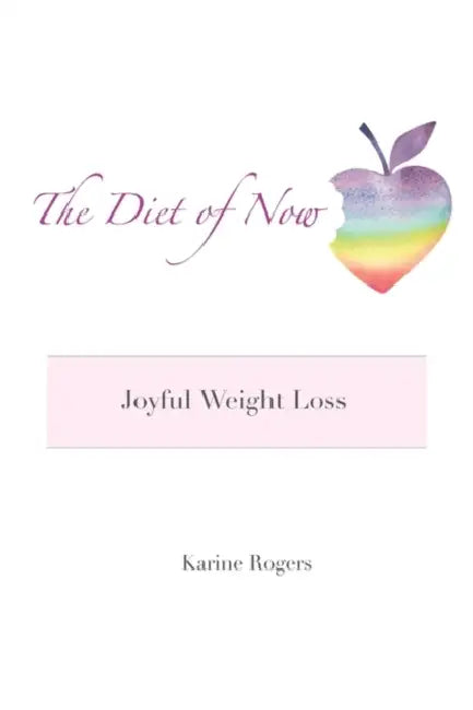 The Diet of Now by Karine Rogers
