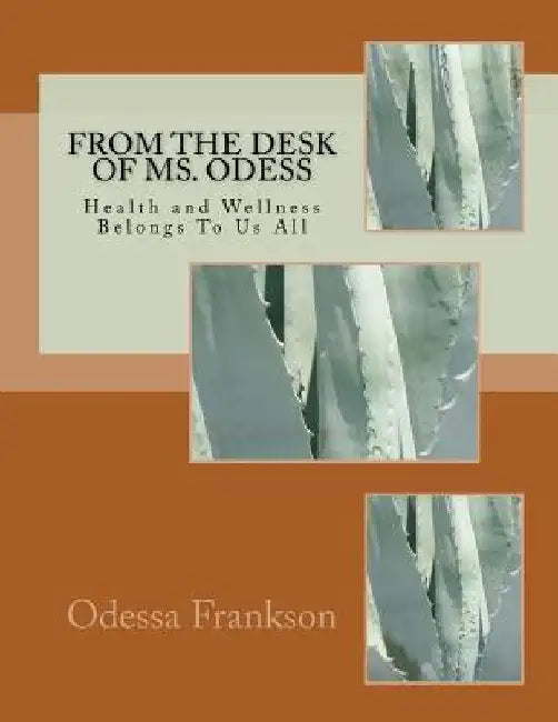 From the Desk of MS. Odess: Health and Wellness Belongs To Us All by Carolin J. Morgan