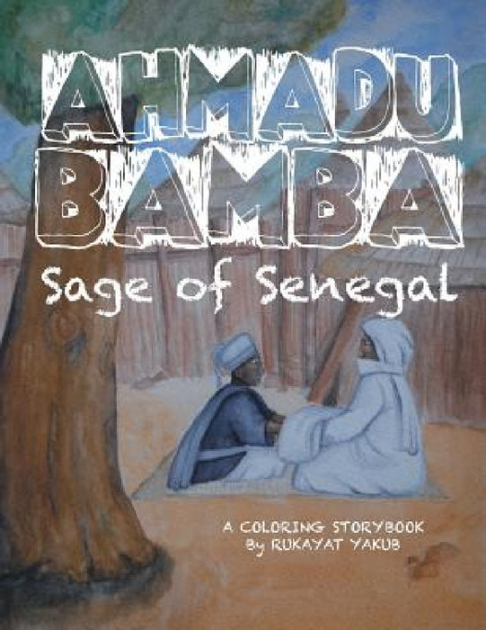 Ahmadu Bamba: Sage of Senegal by Rukayat Yakub