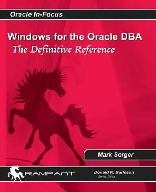 Windows for the Oracle DBA: The Definitive Reference by Mark Sorger